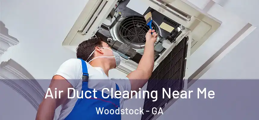 Air Duct Cleaning Near Me Woodstock - GA
