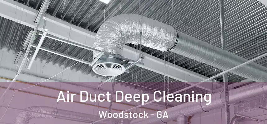 Air Duct Deep Cleaning Woodstock - GA