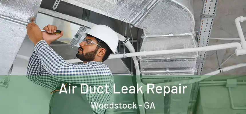 Air Duct Leak Repair Woodstock - GA