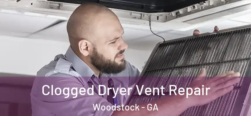 Clogged Dryer Vent Repair Woodstock - GA