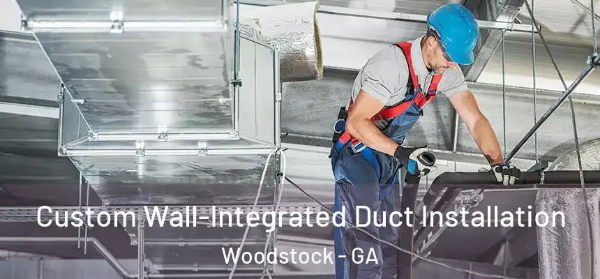 Custom Wall-Integrated Duct Installation Woodstock - GA