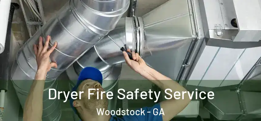 Dryer Fire Safety Service Woodstock - GA