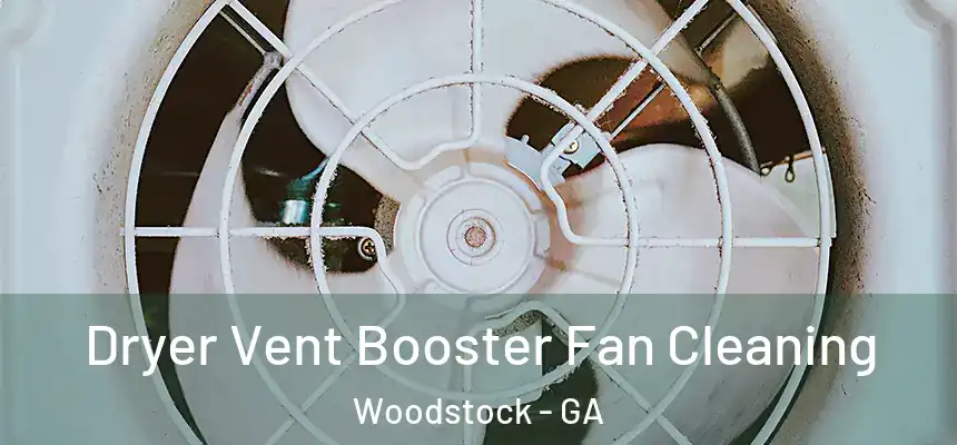 Dryer Vent Booster Fan Cleaning Woodstock - GA
