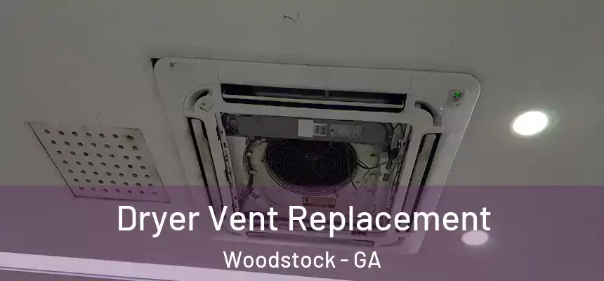 Dryer Vent Replacement Woodstock - GA