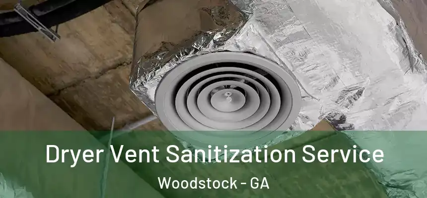 Dryer Vent Sanitization Service Woodstock - GA