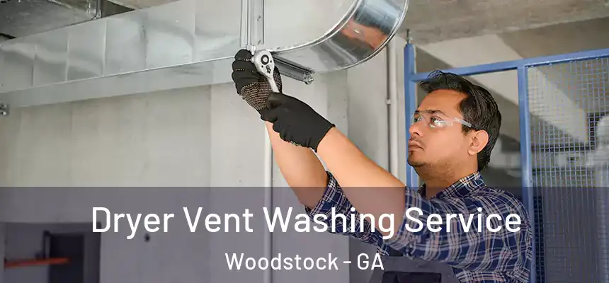 Dryer Vent Washing Service Woodstock - GA