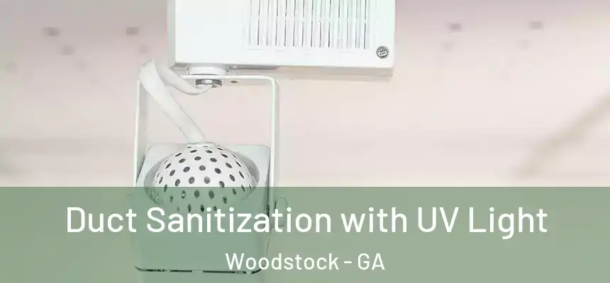 Duct Sanitization with UV Light Woodstock - GA