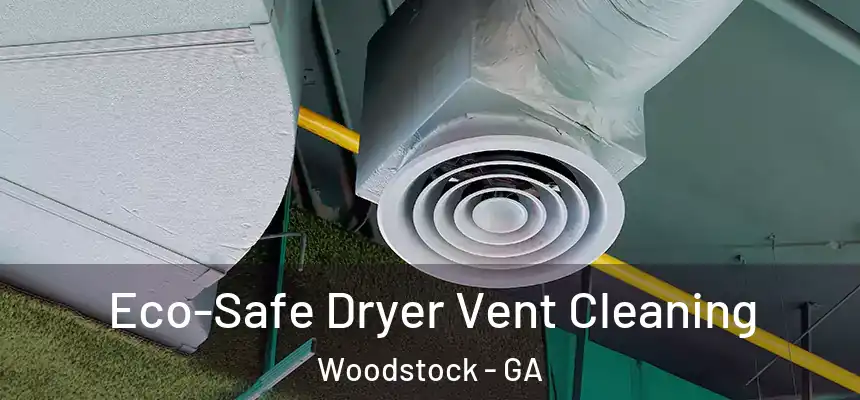 Eco-Safe Dryer Vent Cleaning Woodstock - GA