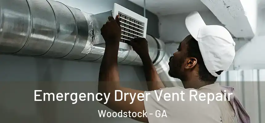 Emergency Dryer Vent Repair Woodstock - GA