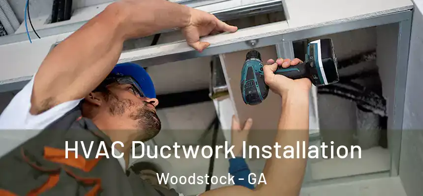  HVAC Ductwork Installation Woodstock - GA