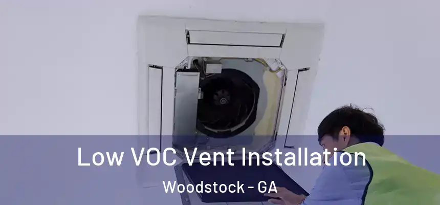 Low VOC Vent Installation Woodstock - GA
