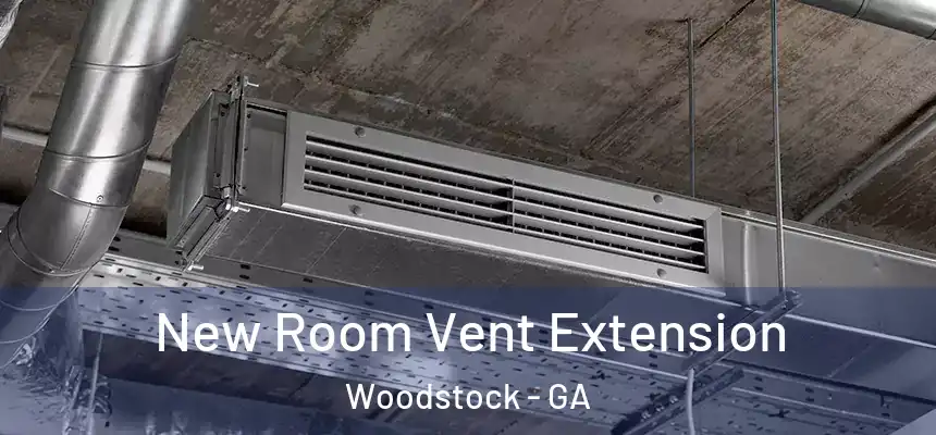 New Room Vent Extension Woodstock - GA