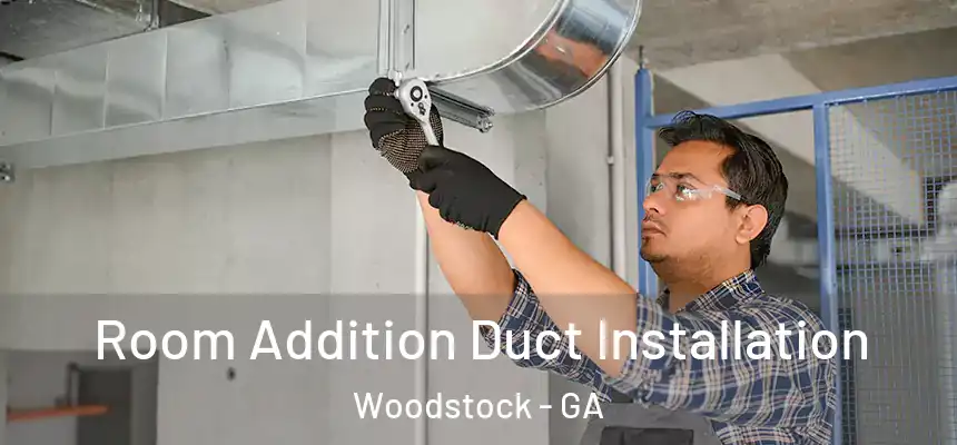 Room Addition Duct Installation Woodstock - GA