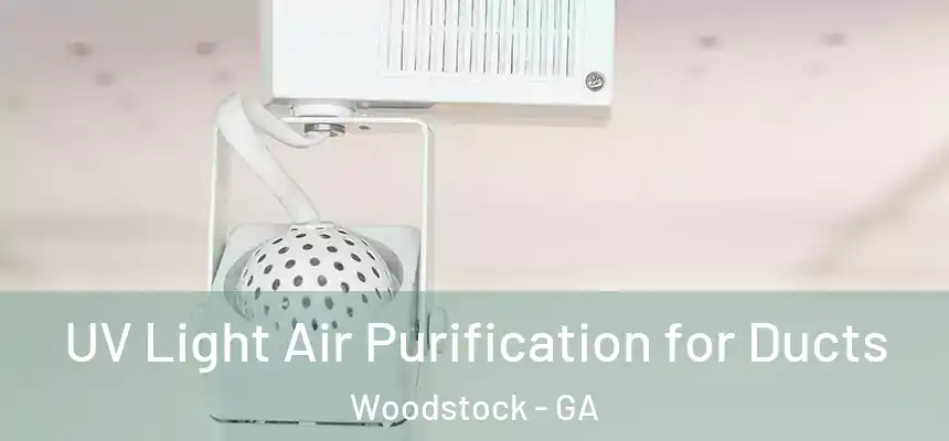 UV Light Air Purification for Ducts Woodstock - GA