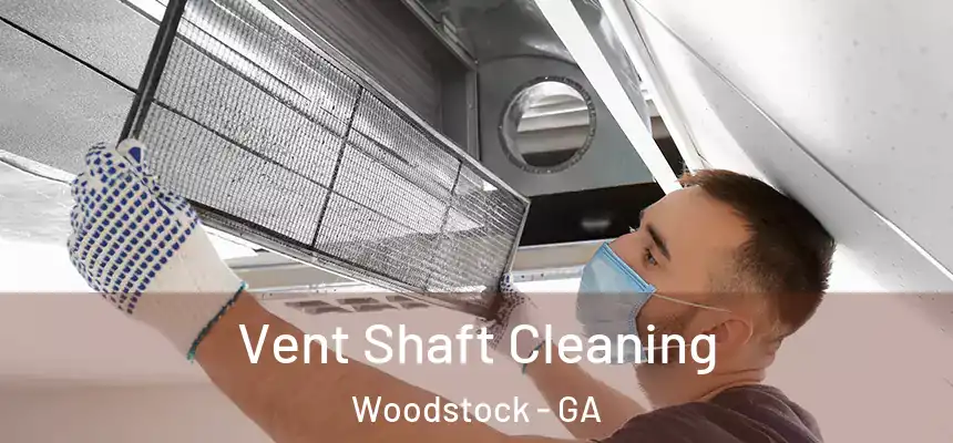Vent Shaft Cleaning Woodstock - GA